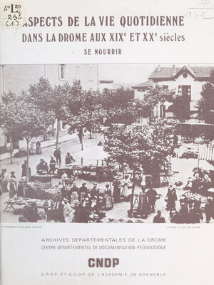 cover image of Aspects de la vie quotidienne dans la Drôme aux XIXe et XXe siècles (1). Se nourrir